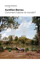 Comment habiter le monde ? - Aurélien Barrau, Gilberte Tsai, Nefzger Jürgen - BAYARD ADULTE