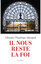 Il nous reste la foi - Olivier-Thomas Venard - GRASSET