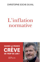L'inflation normative - Christophe Eoche-Duval, Christophe Eoche-Duval - PLON