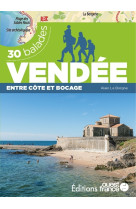 Vendée entre côte et bocage - 30 balades - Alain Le Borgne, Alain Le Borgne, Alain Le Borgne - OUEST FRANCE
