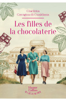 Les filles de la chocolaterie - Giacinta Cavagna di Gualdana - HARPERCOLLINS