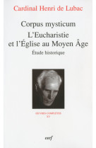 CORPUS MYSTICUM - L'EUCHARISTIE ET L'EGLISE AU MOYEN AGE - Henri de Lubac, Lubac Henri de - CERF