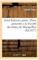 Saint Éphrem, poète. Thèse présentée à la Faculté des lettres de Montpellier - Camille Ferry - HACHETTE BNF