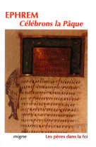 CELEBRONS LA PAQUE - Ephrem le Syrien Ephrem le Syrien,  Ephrem le Syrien - MIGNE