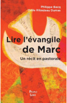 Lire l’Évangile de Marc - Philippe Bacq, Odile Ribadeau-Dumas - PEUPLE LIBRE