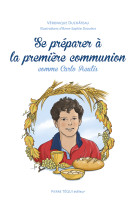 Se préparer à la première communion - Véronique Duchâteau, Anne-Sophie DROULERS - TEQUI