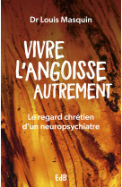 Vivre l’angoisse autrement - Louis Masquin, Louis Masquin - BEATITUDES