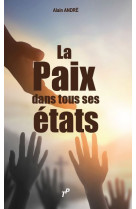 La Paix dans tous ses états - ANDRE ALAIN - TRESORS PARTAG