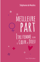 La meilleure part - Stéphanie de Moulins - TEQUI