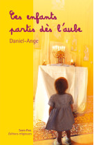 CES ENFANTS PARTIS DES L'AUBE -  DANIEL-ANGE - SAINTPAUL
