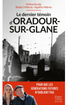 Le dernier témoin d'Oradour-sur-Glane - HEBRAS ROBERT - HARPERCOLLINS