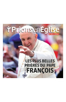 Hors-série Prions en Eglise "Les plus belles méditations et prières du pape François" - - BAYARD PRESSE