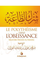 LE POLYTHEISME DANS L'OBEISSAN -  Ibn FawzAn Al-FawzAn - BAYYINAH