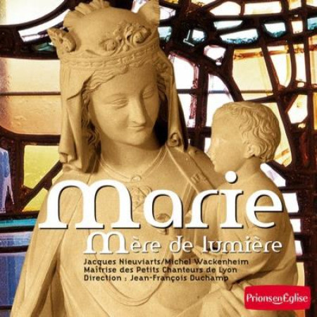 MARIE, MERE DE LUMIERE - CHANTEURS LYON - REVUES BAYARD