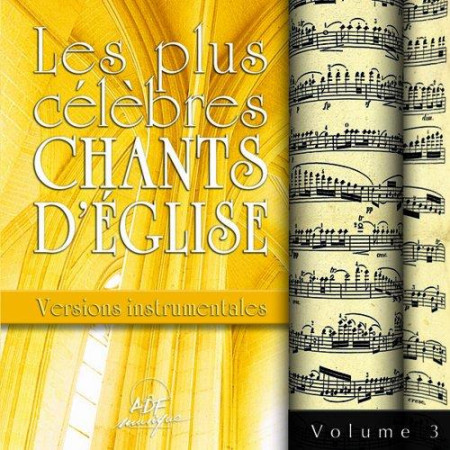 PLUS CELEBRES CHANTS D-EGLISE VERSIONS INST RUMENTALES VOL 3 - COLLECTIF - ATELIERS FRESNE