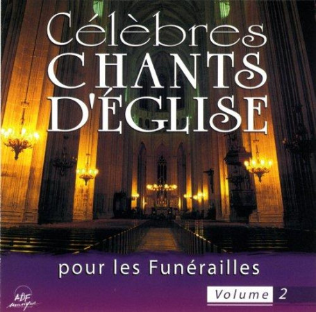 CELEBRES CHANTS D-EGLISE POUR LES FUNERAILL ES VOL 2 - VOCAL ALLIANCE - ATELIERS FRESNE