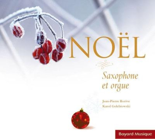 NOEL - SAXOPHONE ET ORGUE - RORIVE JP - BAYARD MUSIQUE