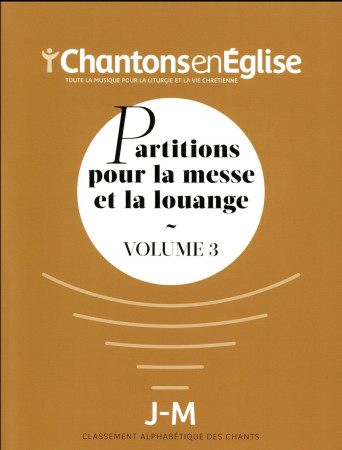 PARTITIONS POUR LA MESSE ET LA LOUANGE / VOLUME 3 - COLLECTIF - NC