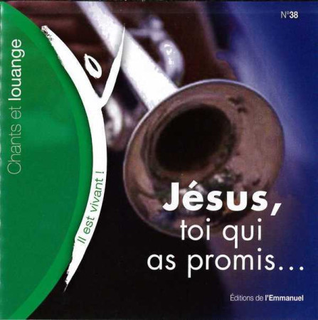 CD IL EST VIVANT ! JESUS, TOI QUI AS PROMIS - CD 38 -  CHANTS IL EST VIVANT - EMMANUEL