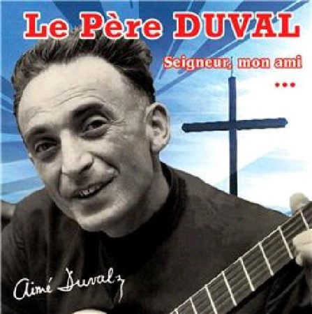 PERE DUVAL - CD  SEIGNEUR MON AMI... - LE PERE DUVAL - NC
