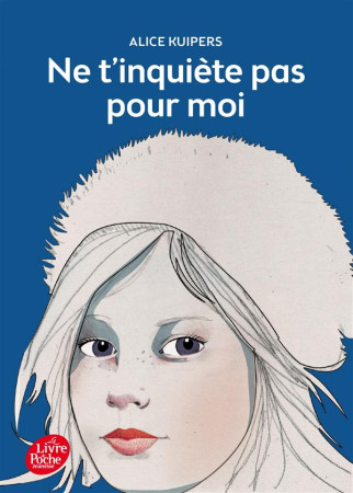 NE T-INQUIETE PAS POUR MOI - KUIPERS ALICE - Le Livre de poche jeunesse