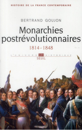HISTOIRE DE LA FRANCE CONTEMPORAINE, T. II. MONARCHIES POSTREVOLUTIONNAIRES. (1814-184 - GOUJON BERTRAND - SEUIL