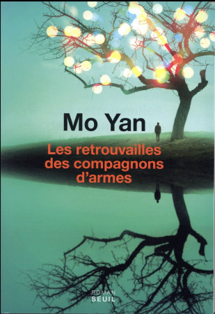RETROUVAILLES DES COMPAGNONS D-ARMES - MO YAN - Seuil
