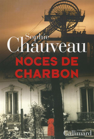 NOCES DE CHARBON - CHAUVEAU SOPHIE - Gallimard