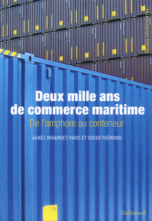 2000 ANS DE COMMERCE MARITIME (DE L'AMPHOR AU CONTENEUR) - Didier Frémond - GALLIMARD