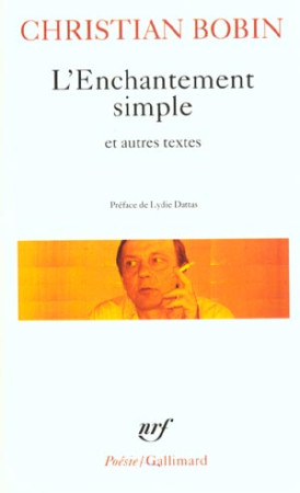 ENCHANTEMENT SIMPLE ET AUTRES TEXTES - BOBIN/DATTAS - GALLIMARD