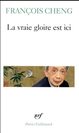 VRAIE GLOIRE EST ICI (LA) - CHENG FRANCOIS - Gallimard