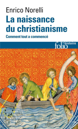 NAISSANCE DU CHRISTIANISME / COMMENT TOUT A COMMENCE - NORELLI ENRICO - GALLIMARD