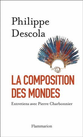 LA COMPOSITION DES MONDES - DESCOLA/CHARBONNIER - Flammarion