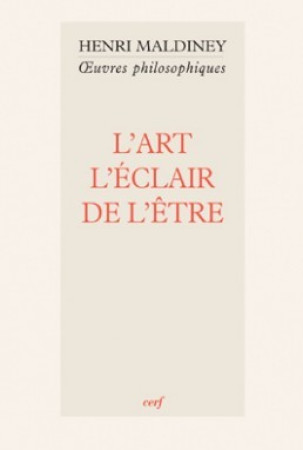 ART, L-ECLAIR DE L-ETRE - Henri Maldiney - CERF