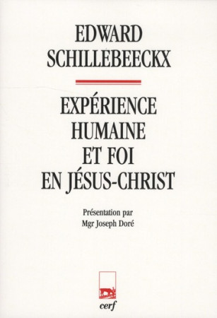 EXPERIENCE HUMAINE ET FOI EN JESUS-CHRIST - SCHILLEBEECKX E - CERF