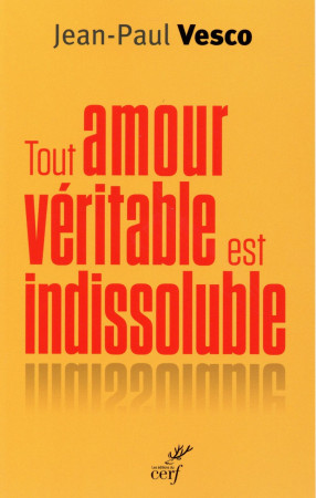 TOUT AMOUR VERITABLE EST INDISSOLUBLE - VESCO JP - Cerf