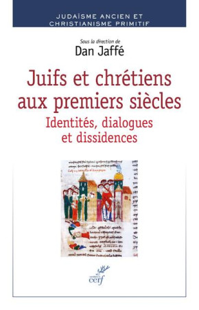 JUIFS ET CHRETIENS AUX PREMIERS SIECLES - JAFFE DAN (DIR.) - CERF
