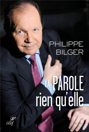 LA PAROLE, RIEN QU-EL - BILGER PHILIPPE - Cerf