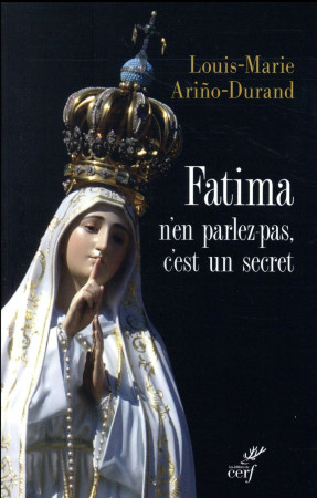 FATIMA, N-EN PARLEZ PAS, C-EST UN SECRET - ARINO-DURAND L-M. - CERF