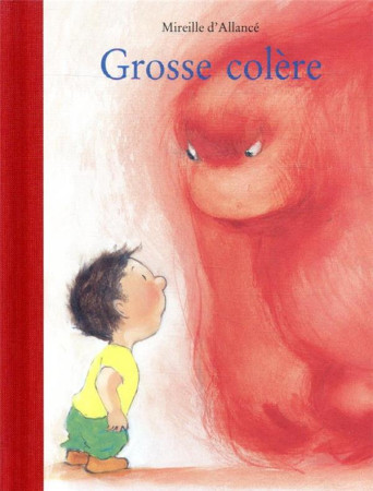 GROSSE COLERE - ALLANCE MIREILLE D- - Ecole des loisirs