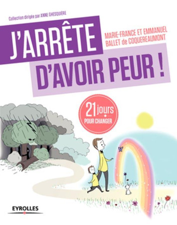 J ARRETE D AVOIR PEUR 21 JOURS POUR RENOUER AVEC SON ENFANT INTERIEUR - BALLET DE COQUEREAUM - Eyrolles