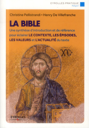 BIBLE. UNE SYNTHESE D-INTRODUCTION ET DE REFERENCE POUR ECLAIRER LE CONTEXTE, LES E - PELLISTRANDI - Eyrolles