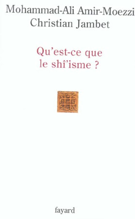 QU-EST-CE QUE LE SHI-ISME ? - AMIR-MOEZZI M-A. - FAYARD