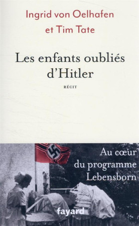 ENFANTS OUBLIES D-HITLER (LES) - VON OELHAFEN INGRID - FAYARD