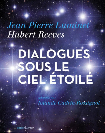 DIALOGUES SOUS LE CIEL ETOILE - REEVES/LUMINET - R. Laffont