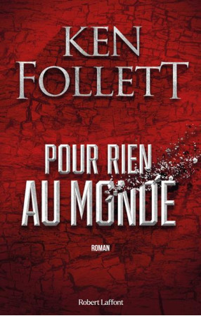 POUR RIEN AU MONDE - FOLLETT KEN - ROBERT LAFFONT