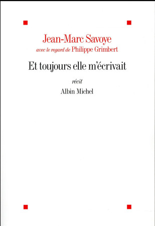 ET TOUJOURS ELLE M-ECRIVAIT - SAVOYE JEAN-MARC - Albin Michel