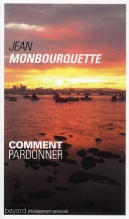 COMMENT PARDONNER - MONBOURQUETTE JEAN - BAYARD CULTURE