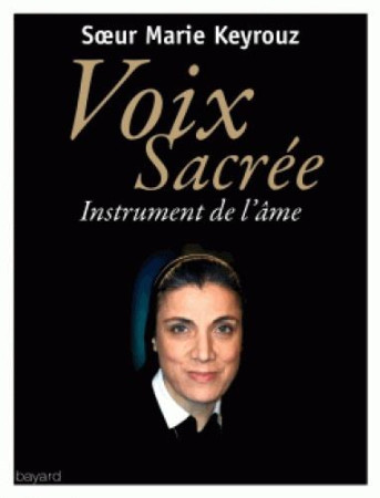 VOIX SACREE - INSTRUMENT DE L-AME - KEYROUZ MARIE - Bayard