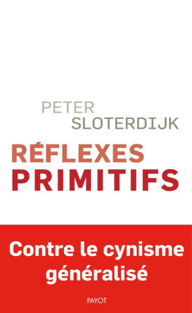 REFLEXES PRIMITIFS - CONSIDERATIONS PSYCHOPOLITIQUES SUR LES INQUIETUDES EUROPEENNES - SLOTERDIJK PETER/MAN - PAYOT POCHE